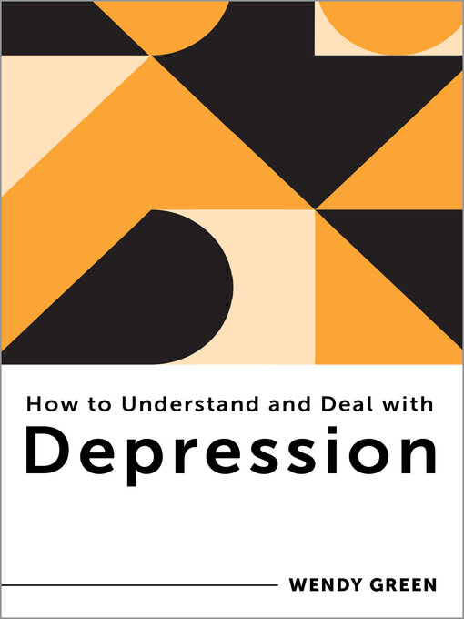 Title details for How to Understand and Deal with Depression by Wendy Green - Available